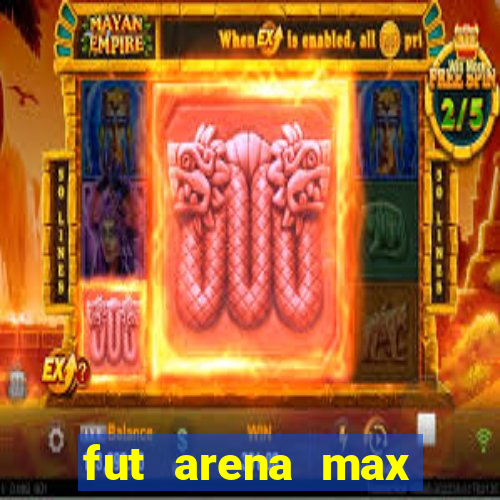 fut arena max futebol ao vivo